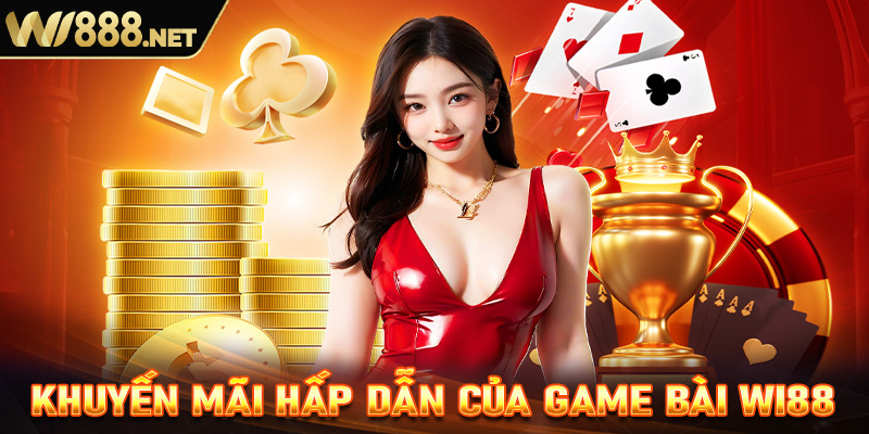 Những chương trình khuyến mãi hấp dẫn dành riêng cho các thể loại game bài tại Wi88