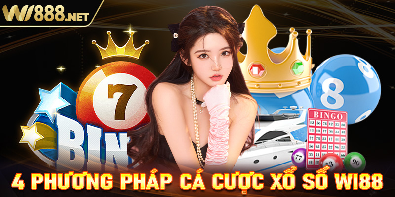 4 phương pháp chơi xổ số được người chơi lựa chọn tại Wi88